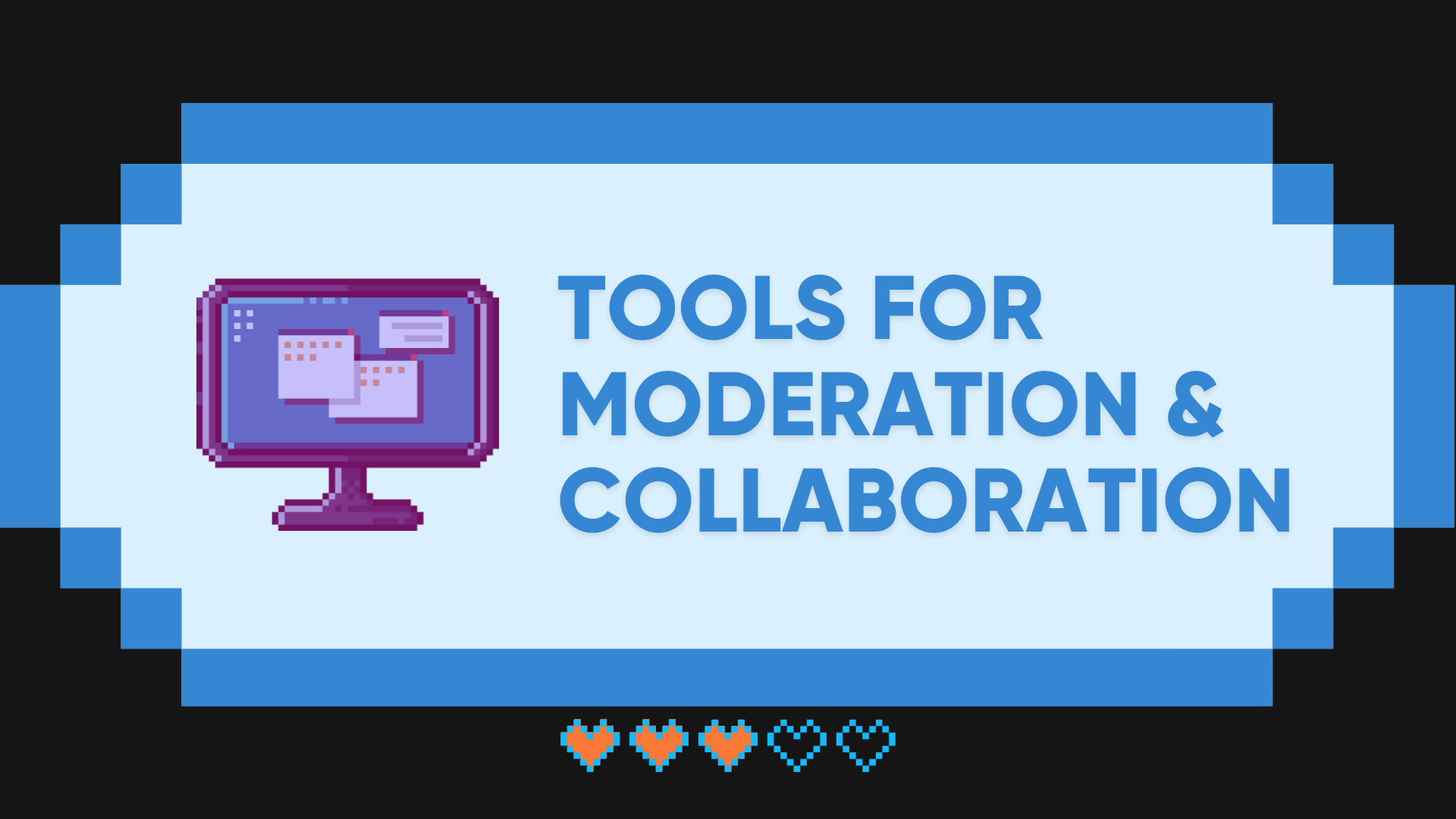 Tools for moderation and collaboration